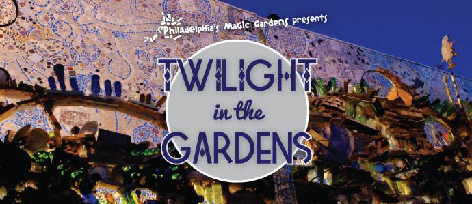 Get Crafty at the Philadelphia's Magic Gardens August Twilight in the Gardens, Aug. 28