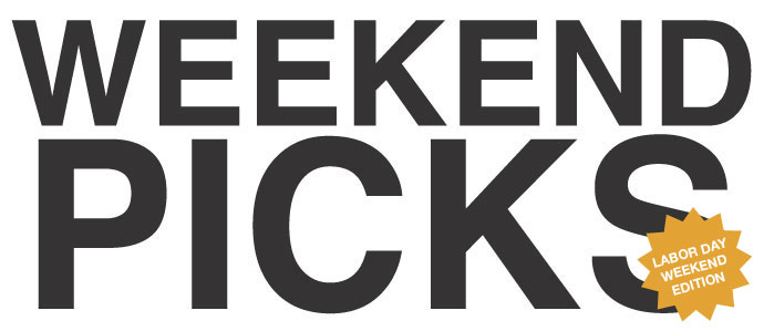 Weekend Picks, Labor Day Edition: 9/1-9/5