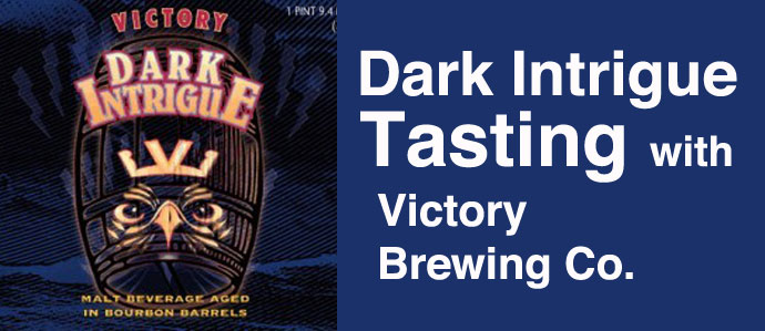 VIP Dark Intrigue Tasting with Victory Brewing Co